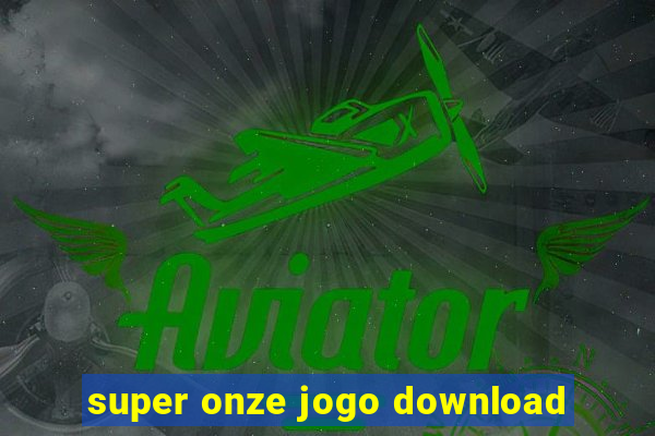 super onze jogo download